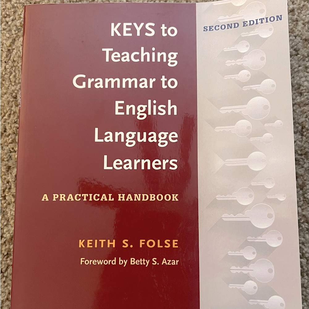 KEYS to Teaching Grammar to English Language Learners Keith S. Folse